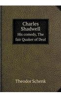 Charles Shadwell His comedy, The fair Quaker of Deal