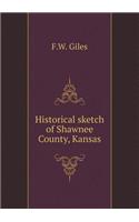 Historical Sketch of Shawnee County, Kansas