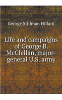 Life and campaigns of George B. McClellan, major-general U.S. army: (English)