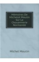 Mémoires De Michelot Moulin Sur La Chouannerie Normande