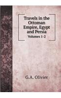 Travels in the Ottoman Empire, Egypt and Persia Volumes 1-2