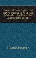 Kirche Und Stat in England Und in Der Normandie Im Xi. Und Xii. Jahrhundert: Eine Historische Studie (German Edition)