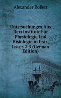 Untersuchungen Aus Dem Institute Fur Physiologie Und Histologie in Graz, Issue 2 (German Edition)