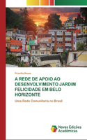 A Rede de Apoio Ao Desenvolvimento Jardim Felicidade Em Belo Horizonte