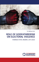 Role of Godfathrerism on Electoral Violence