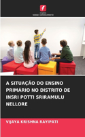 A Situação Do Ensino Primário No Distrito de Insri Potti Sriramulu Nellore