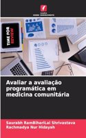 Avaliar a avaliação programática em medicina comunitária