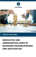 Innovative Und Andersartige Ideen Im Bauwesen Ingenieurwesen Und Architektur