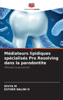 Médiateurs lipidiques spécialisés Pro Resolving dans la parodontite