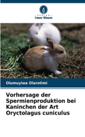 Vorhersage der Spermienproduktion bei Kaninchen der Art Oryctolagus cuniculus