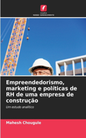 Empreendedorismo, marketing e políticas de RH de uma empresa de construção