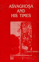 Asvaghosa and His Times