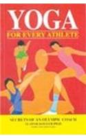 Yoga for Every Athlete: Secrets of an Olympic Coach
