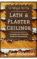12 Ways to Fix Lath and Plaster Ceilings