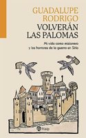 Volveran las palomas: Mi vida como misionera y los horrores de la guerra en Siria