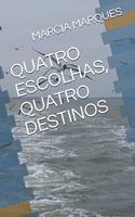 Quatro Escolhas, Quatro Destinos