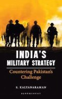 India's Military Strategy: Countering Pakistan's Challenge S. Kalyanaraman