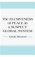 Elusiveness of Peace in a Suspect Global System