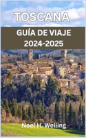 Guía de Viaje de Toscana 2024-2025: Un viaje a través de la historia, la cultura y la cocina en el corazón de Italia