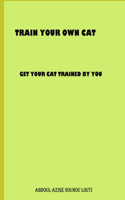 Train Your Own Cat