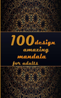 100 design amazing mandala for adults: Mandalas-Coloring Book For Adults-Top Spiral Binding-An Adult Coloring Book with Fun, Easy, and Relaxing Coloring Pages