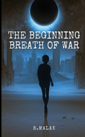 The Beginning Breath of War