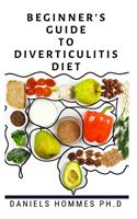 Beginner's Guide to Diverticulitis Diet