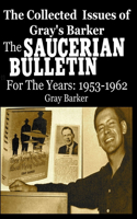 Collected Issues of Gray's Barker THE SAUCERIAN BULLETIN for the Years