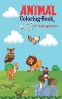 Animal Coloring Book For Kids Ages 8-12: Perfect coloring activity book for boys, girls, toddlers as well as kids