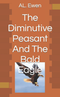 Diminutive Peasant And The Bald Eagle