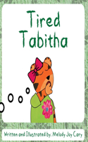 Tired Tabitha: A rhyming children's picture book about the importance of getting rest!