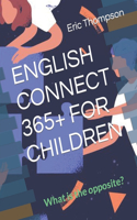 English Connect 365+ for Children: What is the opposite?