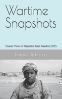 Wartime Snapshots: Unseen Views of Operation Iraqi Freedom (OIF)