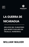 Guerra de Nicaragua (Relatos del filibustero que murió fusilado en Trujillo, Honduras)