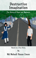 Destructive Imagination: The Story of Hope and Madness