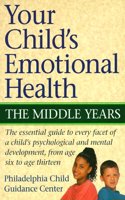 Your Child's Emotional Health: the Middle Years: The Middle Years