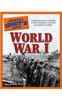 The Complete Idiot's Guide to World War I