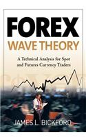 Forex Wave Theory: A Technical Analysis for Spot and Futures Curency Traders