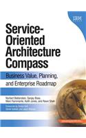 Service-Oriented Architecture (SOA) Compass: Business Value, Planning, and Enterprise Roadmap(English)