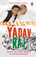 Yadav Raj Inside The First Family Of Uttar Pradesh