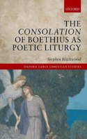 Consolation of Boethius as Poetic Liturgy