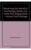 Mastering the World of Psychology, Books a la Carte Plus Mypsychlab -- Access Card Package