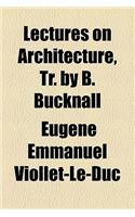 Lectures on Architecture, Tr. by B. Bucknall: (English)