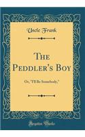 The Peddler's Boy: Or, 