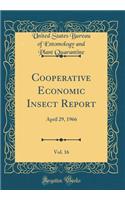 Cooperative Economic Insect Report, Vol. 16: April 29, 1966 (Classic Reprint)