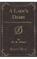 A Lady's Diary: Before and During the Indian Mutiny (Classic Reprint)