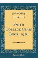 Smith College Class Book, 1926 (Classic Reprint)