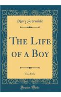 The Life of a Boy, Vol. 2 of 2 (Classic Reprint)