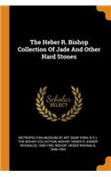 The Heber R. Bishop Collection of Jade and Other Hard Stones