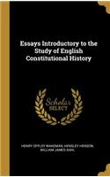 Essays Introductory to the Study of English Constitutional History